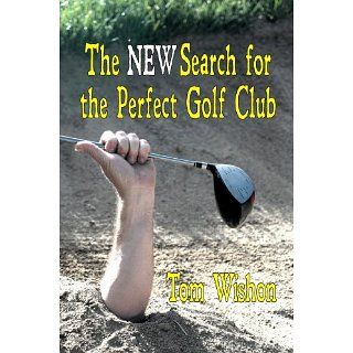The NEW Search for the Perfect Golf Club eBook Tom Wishon 