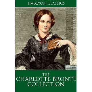 The Charlotte Brontë Collection Jane Eyre, Shirley, Villette, The