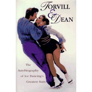 Torvill & Dean The Autobiography of Ice Dancings Greatest Stars