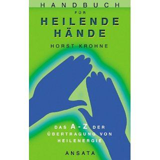 Handbuch für heilende Hände Das A Z der Übertragung von