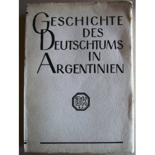 Geschichte des Deutschtums in Argentinien Wilhelm Lütge