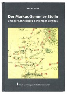 Der Markus Semmler Stolln und der Schneeberg Schlemaer Bergbau Schlema