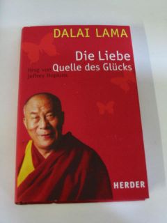 Dalai Lama XIV. Die Liebe   Quelle des Glücks UNGELES.