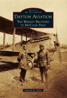 Dayton Aviation: The Wright Brothers to McCook Field (Paperback) Today