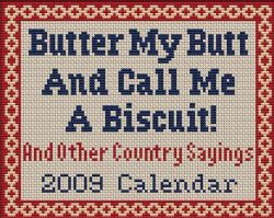 My Butt and Call Me a Biscuit and Other Country Sayings 2009 Calendar
