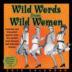 Wild Words from Wild Women 2010 Calendar (Calendar Paperback