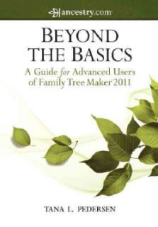 Beyond the Basics A Guide for Advanced Users of Family Tree Maker