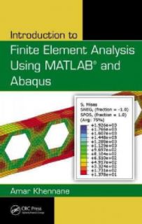Introduction to Finite Element Analysis Using Matlab and Abaqus