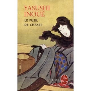 LE FUSIL DE CHASSE   Achat / Vente livre Yasushi Inoue pas cher