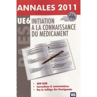 SCIENCES   MEDECINE ANNALES 2011 600 QCM UE6 INITIATION A LA CONNAISSA