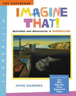 Imagine That Activities and Adventures in Surrealism (Hardcover