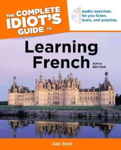 The Complete Idiots Guide to Learning French Today $15.87