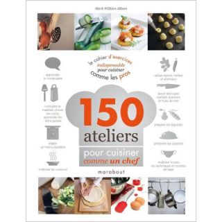 150 ATELIERS POUR CUISINER COMME UN CHEF   Achat / Vente livre pas