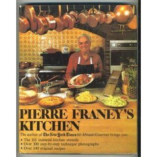 Pierre Franeys Kitchen 140 recipes 300 Photographs